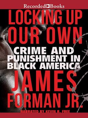cover image of Locking Up Our Own: Crime and Punishment in Black America